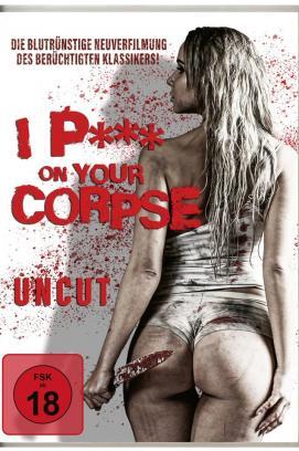 I P*** on Your Corpse