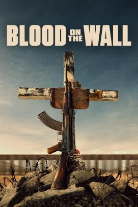 Blood on the Wall: Mexikos Drogenkrieg